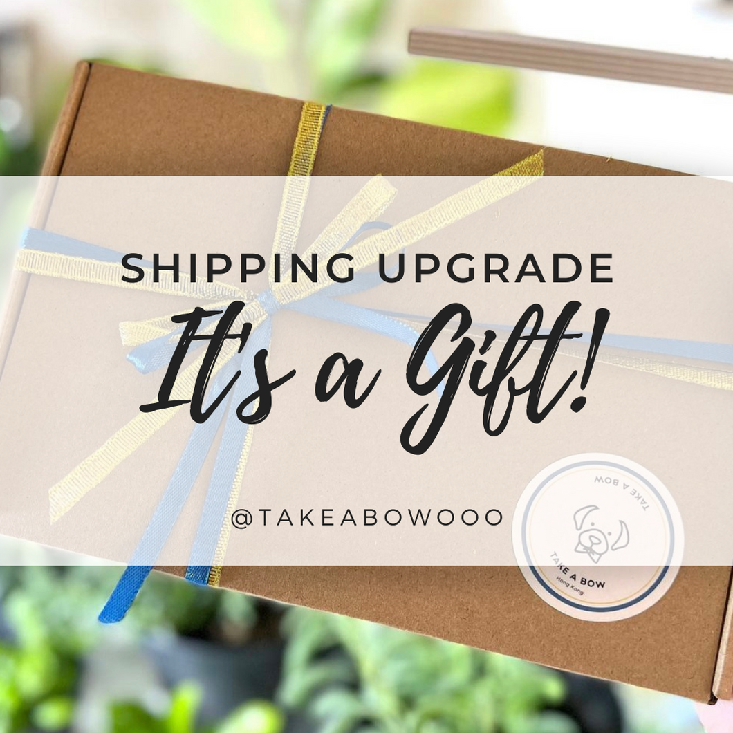 GIFT WRAPPING // SHIPPING UPGRADE